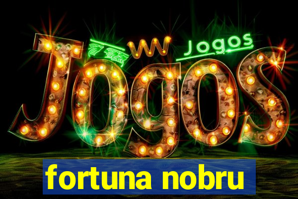 fortuna nobru